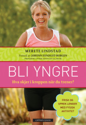 Bli yngre av Merete Lindstad (Innbundet)