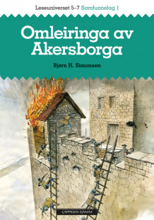 Leseuniverset 5-7 Samfunnsfag 1: Omleiringa av Akersborga av Bjørn Simonsen (Heftet)
