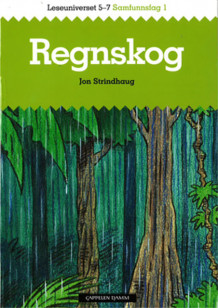 Leseuniverset 5-7 Samfunnsfag 1: Regnskog av Jon Strindhaug (Heftet)