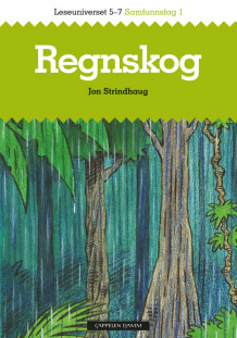 Leseuniverset 5-7 Samfunnsfag 1: Regnskog av Jon Strindhaug (Heftet)