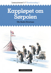 Leseuniverset 5-7 Samfunnsfag 1: Kappløpet om Sørpolen av Ole Andre Sivertsen (Heftet)