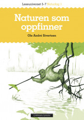 Leseuniverset 5-7 Naturfag 1: Naturen som oppfinner av Ole Andre Sivertsen (Heftet)