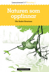 Leseuniverset 5-7 Naturfag 1: Naturen som oppfinnar av Ole Andre Sivertsen (Heftet)