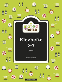 Mat og helse  Elevhefte 5-7 av Randi Cathrine Fulland (Spiral)