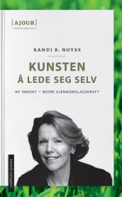 Kunsten å lede seg selv av Randi B. Noyes (Heftet)