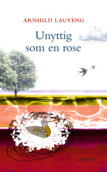 Unyttig som en rose av Arnhild Lauveng (Ebok)