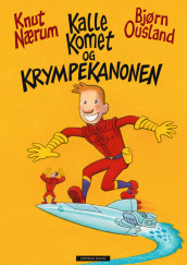 Kalle Komet og krympekanonen av Knut Nærum (Innbundet)