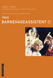 Jobb i sikte. Barnehageassistent av Ingebjørg Dolve (Heftet)