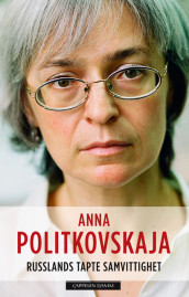 Russlands tapte samvittighet av Anna Politkovskaja (Innbundet)