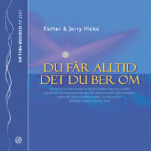 Du får alltid det du ber om av Esther Hicks (Lydbok-CD)