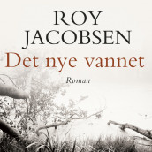 Det nye vannet av Roy Jacobsen (Nedlastbar lydbok)