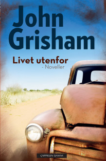 Livet utenfor av John Grisham (Innbundet)