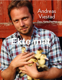 Ekte mat av Andreas Viestad (Innbundet)