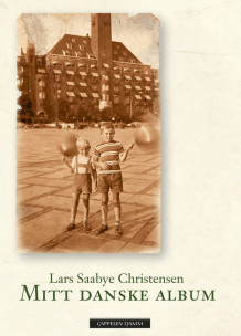 Mitt danske album av Lars Saabye Christensen (Innbundet)