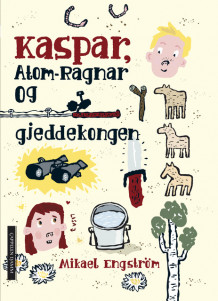 Kaspar, Atom-Ragnar og gjeddekongen av Mikael Engström (Innbundet)
