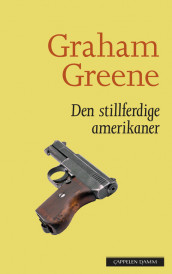 Den stillferdige amerikaner av Graham Greene (Heftet)