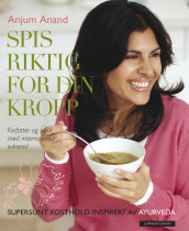 Spis riktig for din kropp av Anjum Anand (Heftet)