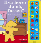 Hva hører du nå, Tassen? av Eric Hill (Innbundet)