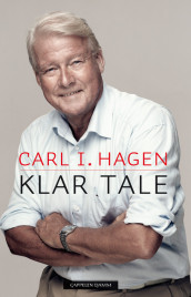 Klar tale av Carl I. Hagen (Innbundet)