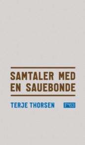 Samtaler med en sauebonde av Terje Thorsen (Innbundet)