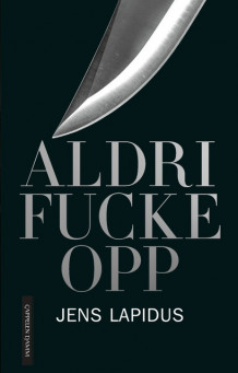 Aldri fucke opp av Jens Lapidus (Ebok)