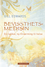 Bevissthetsmedisin av Gill Edwards (Innbundet)