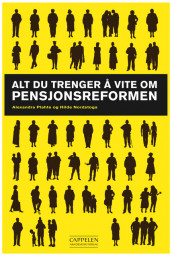 Alt du trenger å vite om pensjonsreformen av Hilde Nordstoga og Alexandra Plahte (Innbundet)