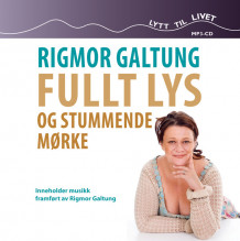 Fullt lys og stummende mørke av Rigmor Galtung (Lydbok MP3-CD)