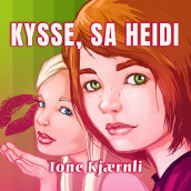 Kysse, sa Heidi av Tone Kjærnli (Nedlastbar lydbok)