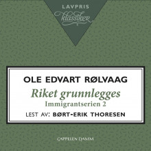 Riket grunnlegges av Ole Edvart Rølvaag (Nedlastbar lydbok)