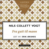 Fra gutt til mann av Nils Collett Vogt (Nedlastbar lydbok)