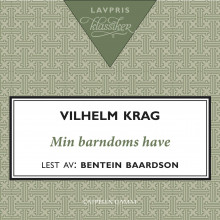 Min barndoms have av Vilhelm Krag (Nedlastbar lydbok)