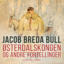 Østerdalskongen og andre fortellinger av Jacob Breda Bull (Nedlastbar lydbok)