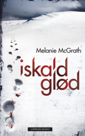 Iskald glød av Melanie McGrath (Innbundet)