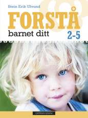 Forstå barnet ditt 2-5 av Stein Erik Ulvund (Innbundet)