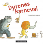 Dyrenes karneval av Marianne Dubuc (Innbundet)