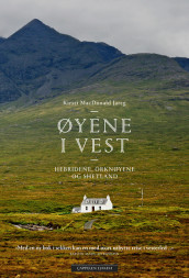 Øyene i vest – Hebridene, Orknøyene og Shetland av Kirsti MacDonald Jareg (Innbundet)