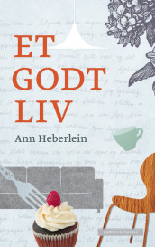 Et godt liv av Ann Heberlein (Innbundet)