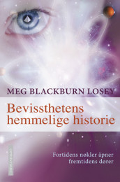 Bevissthetens hemmelige historie av Meg Blackburn Losey (Innbundet)