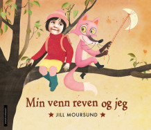 Min venn reven og jeg av Jill Moursund (Innbundet)