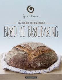 Brød og brødbaking av Åpent bakeri (Innbundet)