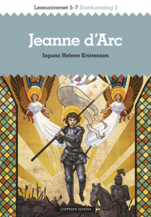 Leseuniverset 5-7 Samfunnsfag 2: Jeanne d'Arc av Ingunn Helene Kristensen (Heftet)