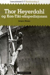 Leseuniverset 5-7 Samfunnsfag 2: Thor Heyerdahl og Kon-Tiki-ekspedisjonen av Jørgen Alnæs (Heftet)