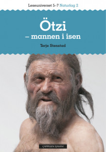 Leseuniverset 5-7 Naturfag 2: Ötzi - mannen i isen av Terje Stenstad (Heftet)