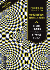 Hypnotisørens hemmeligheter av Fredrik Praesto (Innbundet)