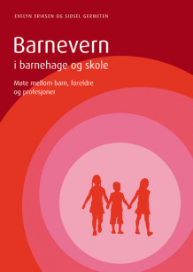 Barnevern i barnehage og skole av Evelyn Eriksen (Heftet)