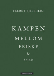 Kampen mellom friske og syke av Freddy O. Fjellheim (Ebok)
