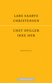 Chet spiller ikke her av Lars Saabye Christensen (Heftet)