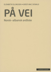 På vei Norsk-albansk ordliste (2012) av Elisabeth Ellingsen (Heftet)