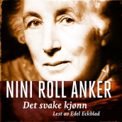 Det svake kjønn av Nini Roll Anker (Nedlastbar lydbok)